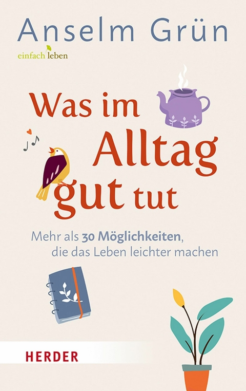 Was im Alltag gut tut - Anselm Grün