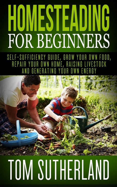 Homesteading for Beginners - Tom Sutherland