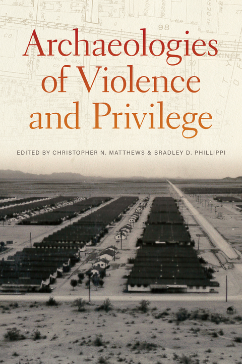 Archaeologies of Violence and Privilege - 