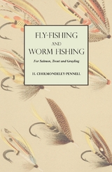 Fly-Fishing and Worm Fishing for Salmon, Trout and Grayling -  H. Cholmondeley-Pennell