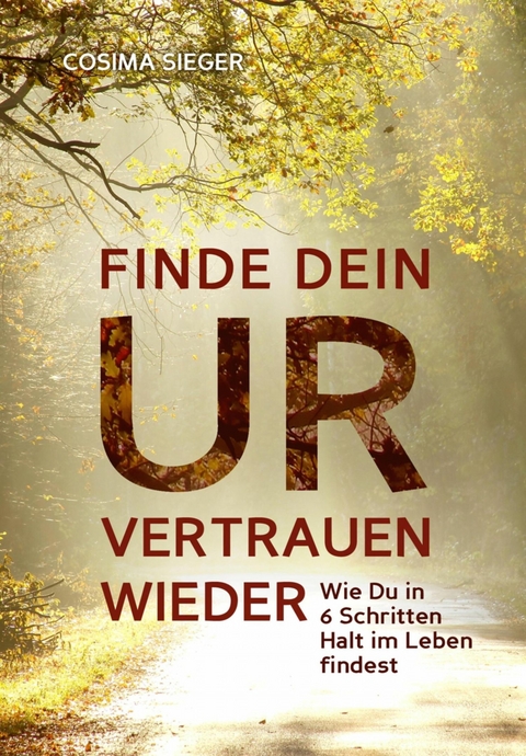 Finde Dein Urvertrauen wieder - Cosima Sieger