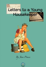 Letters to a Young Housekeeper - Jane Prince