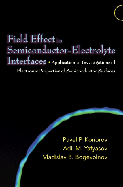 Field Effect in Semiconductor-Electrolyte Interfaces -  Vladislav B. Bogevolnov,  Pavel P. Konorov,  Adil M. Yafyasov