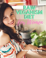 Raw Veganism Diet - Bruce Ackerberg