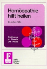 Homöopathie hilft heilen - Jochen Köhn