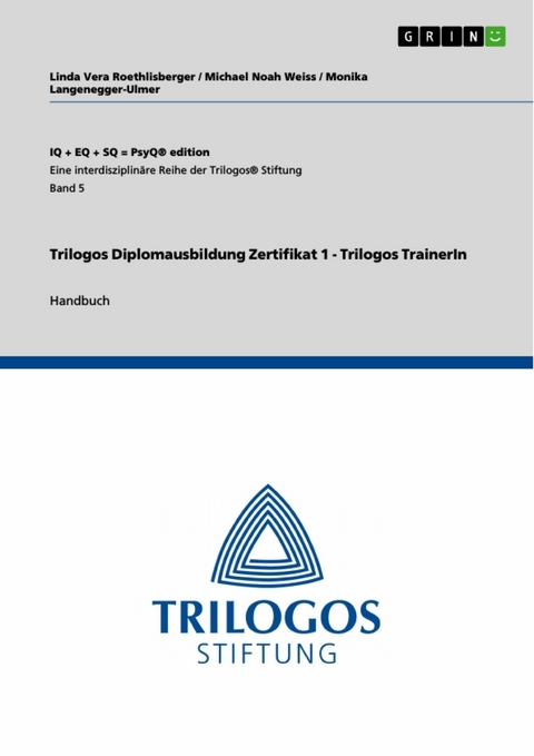 Trilogos Diplomausbildung Zertifikat 1 - Trilogos TrainerIn - Linda Vera Roethlisberger, Michael Noah Weiss, Monika Langenegger-Ulmer