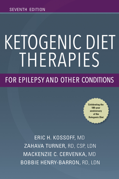 Ketogenic Diet Therapies for Epilepsy and Other Conditions, Seventh Edition - Eric Kossoff, Zahava Turner, MacKenzie C. Cervenka, Bobbie J. Barron