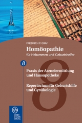 Homöopathie für Hebammen und Geburtshelfer - Gesamtausgabe. Teil 1 bis 8 / Repertorium und Hausapotheke - Friedrich P Graf