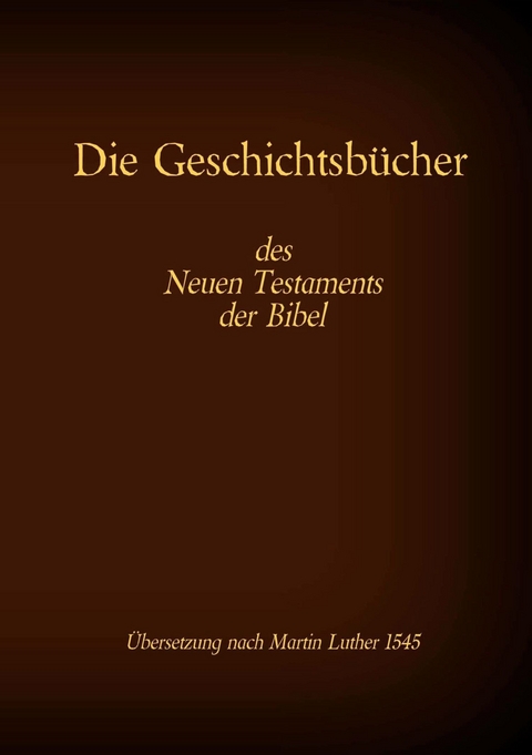 Die Geschichtsbücher des Neuen Testaments der Bibel - 