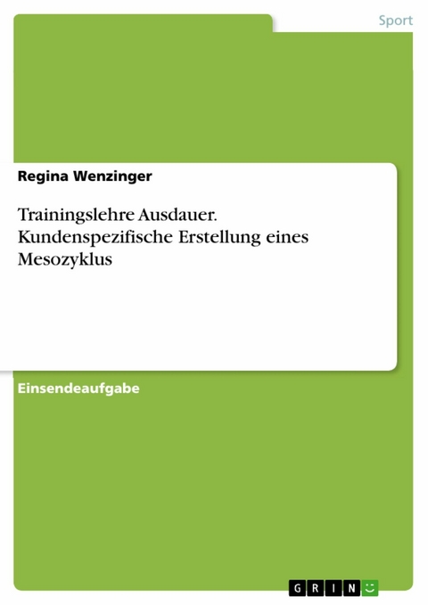 Trainingslehre Ausdauer. Kundenspezifische Erstellung eines Mesozyklus - Regina Wenzinger