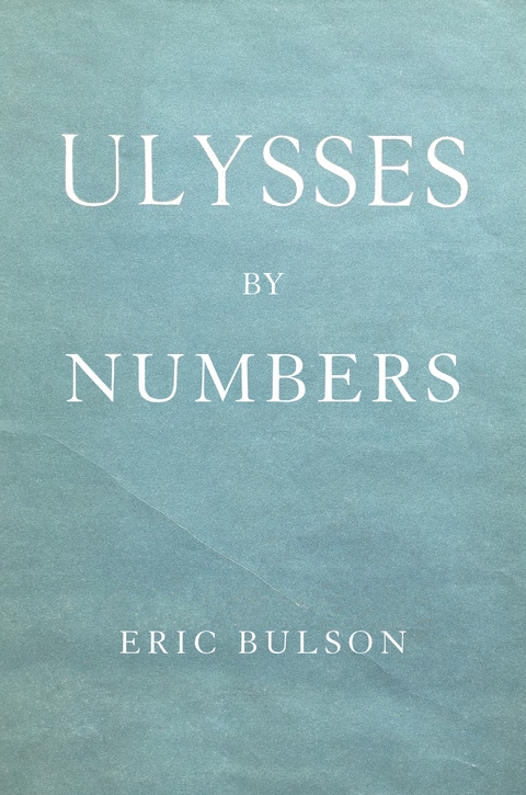 Ulysses by Numbers -  Eric Jon Bulson