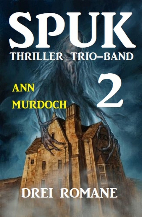 Spuk Thriller Trio-Band 2 - Drei Romane -  Ann Murdoch