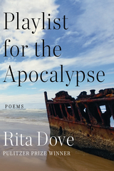 Playlist for the Apocalypse: Poems - Rita Dove
