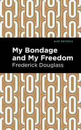 My Bondage and My Freedom -  Frederick Douglass