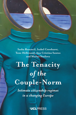 The Tenacity of the Couple-Norm -  Roseneil, Isabel Crowhurst, Tone Hellesund, Ana Cristina Santos, Mariya Stoilova