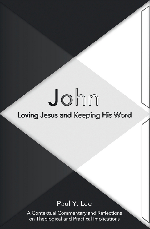 John: Loving Jesus and Keeping His Word -  Paul Y. Lee