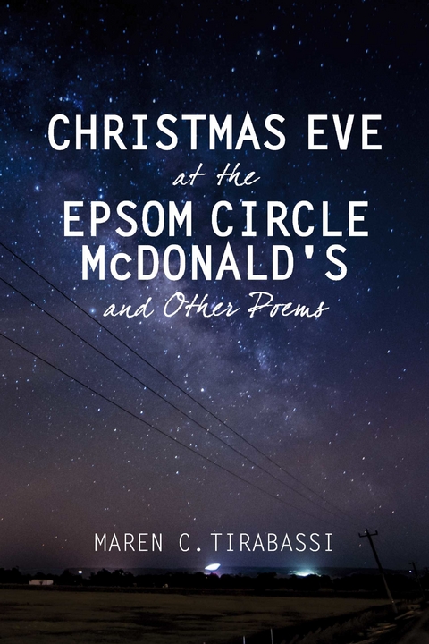 Christmas Eve at the Epsom Circle McDonald's and Other Poems -  Maren Tirabassi
