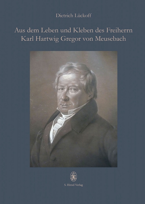 Aus dem Leben und Kleben des Freiherrn Karl Hartwig Gregor von Meusebach -  Dietrich Lückoff ?