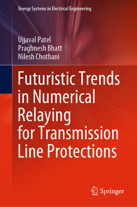 Futuristic Trends in Numerical Relaying for Transmission Line Protections -  Praghnesh Bhatt,  Nilesh Chothani,  Ujjaval Patel