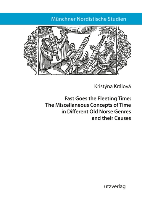 Fast Goes the Fleeting Time: The Miscellaneous Concepts of Time in Different Old Norse Genres and their Causes -  Kristýna Králová