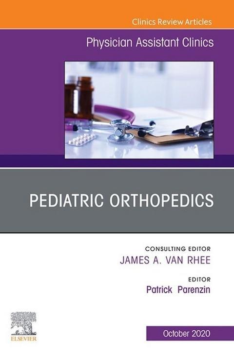 Pediatric Orthopedics, An Issue of Physician Assistant Clinics - 