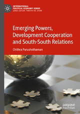 Emerging Powers, Development Cooperation and South-South Relations - Chithra Purushothaman