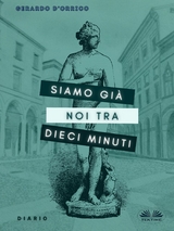 Siamo Già Noi Tra Dieci Minuti - Gerardo D'Orrico