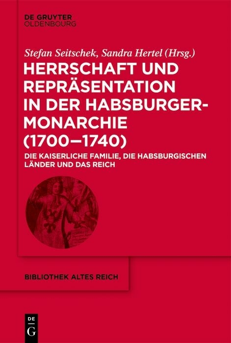 Herrschaft und Repräsentation in der Habsburgermonarchie (1700–1740) - 