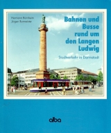 Bahnen und Busse rund um den Langen Ludwig - Hermann Bürnheim, Jürgen Burmeister