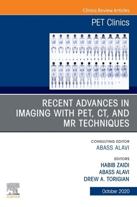 Recent Advances in Imaging with PET, CT, and MR Techniques, An Issue of PET Clinics EBook - 