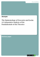 The Epistemology of Descartes and Locke. A Comparative Analysis of the Fundamentals of the 
Theories