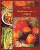 Wiederentdeckte Gemüse - Scotto, Elisabeth