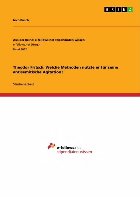 Theodor Fritsch. Welche Methoden nutzte er für seine antisemitische Agitation? - Nico Busch