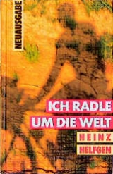 Ich radle um die Welt - Heinz Helfgen