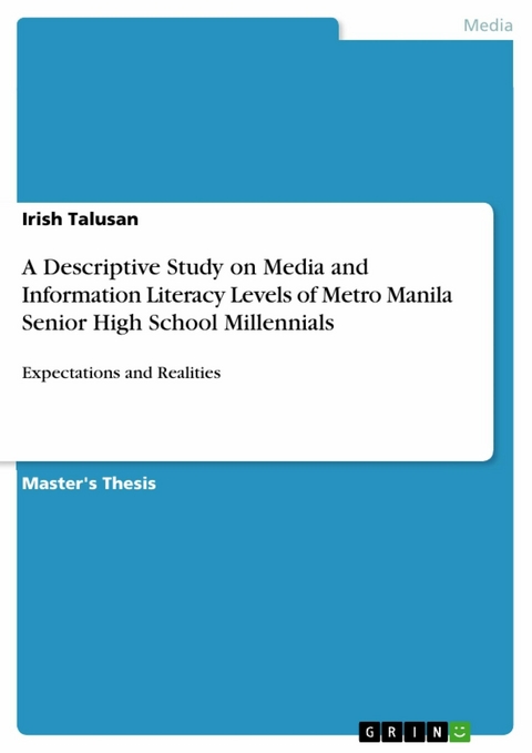 A Descriptive Study on Media and Information Literacy Levels of Metro Manila Senior High School Millennials - Irish Talusan