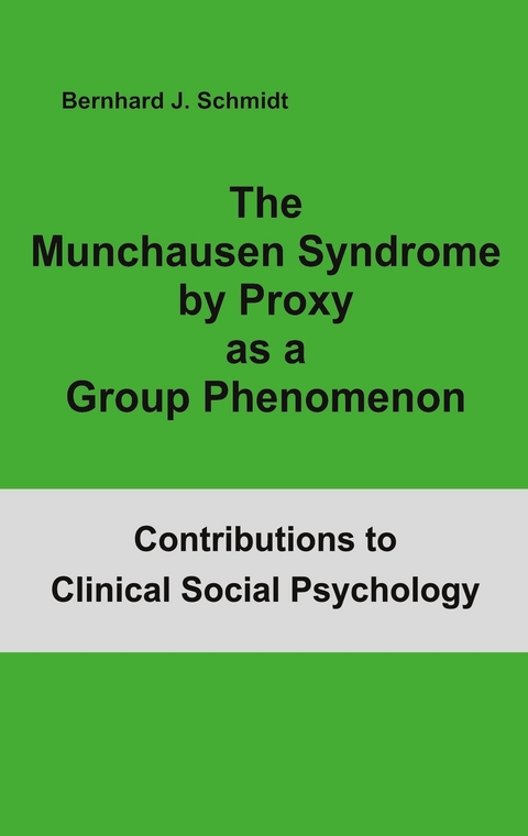 The Munchausen Syndrome by Proxy as a Group Phenomenon -  Bernhard J. Schmidt