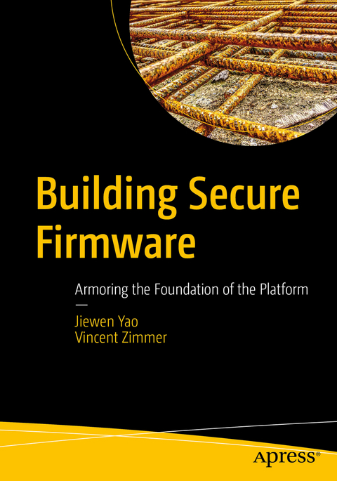 Building Secure Firmware -  Jiewen Yao,  Vincent Zimmer