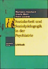 Sozialarbeit und Sozialpädagogik in der Psychiatrie - Marianne Bosshard, Ursula Ebert, Horst Lazarus