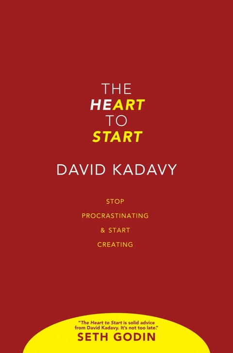 The Heart to Start -  David Kadavy