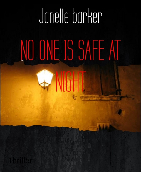 NO ONE IS SAFE AT NIGHT - Janelle Barker