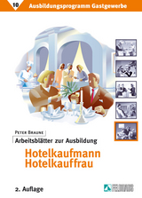 Ausbildungsprogramm Gastgewerbe / Arbeitsblätter zur Ausbildung Hotelkaufmann/Hotelkauffrau - Braune, Peter; Braune, Peter