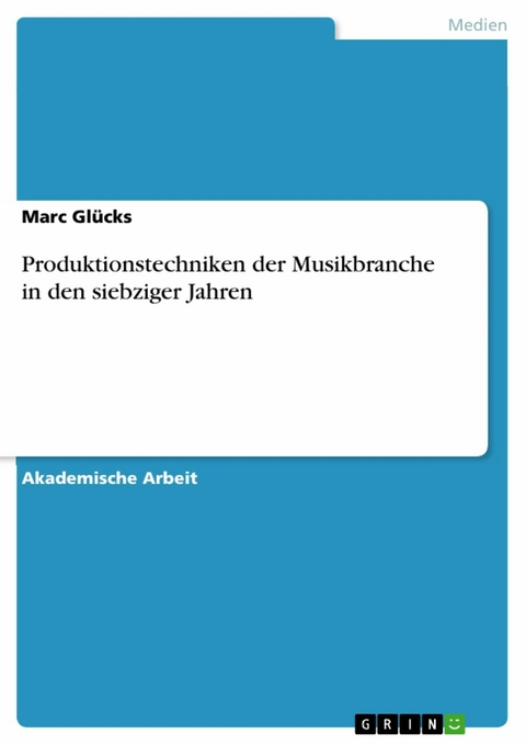 Produktionstechniken der Musikbranche in den siebziger Jahren -  Marc Glücks