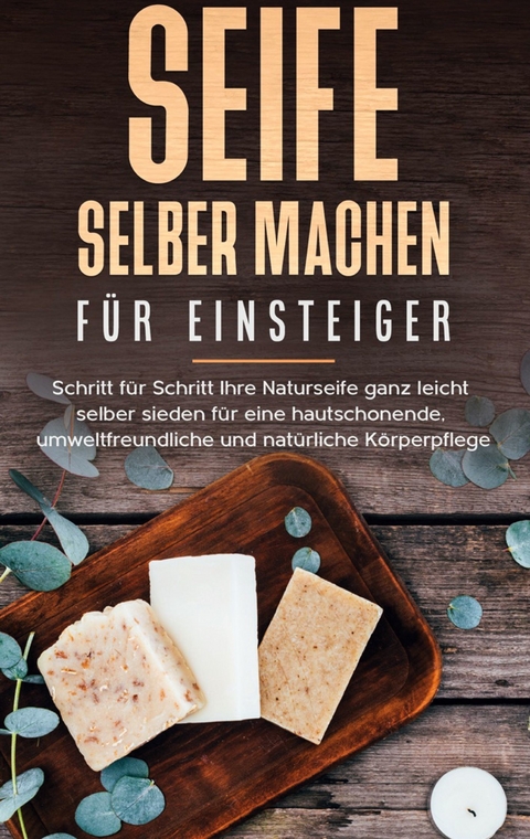 Seife selber machen für Einsteiger - Luisa Moschner