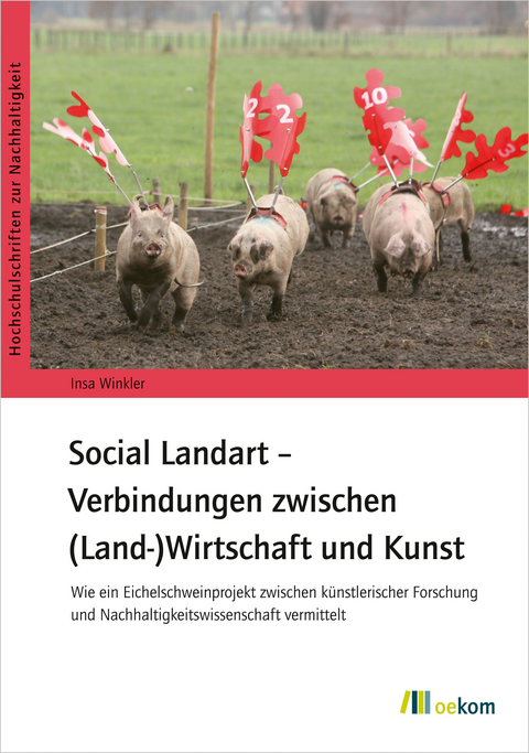 Social Landart – Verbindungen zwischen (Land-)Wirtschaft und Kunst - Insa Winkler