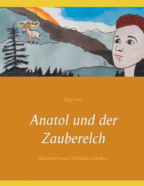 Anatol und der Zauberelch - Jörg Frost