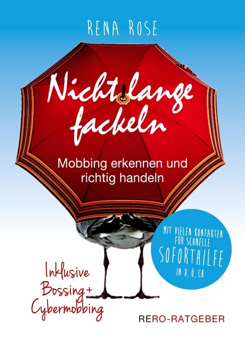 Nicht lange fackeln - Mobbing erkennen und richtig handeln - Rena Rose