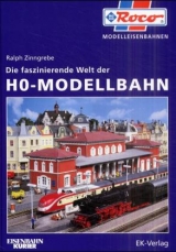 Die faszinierende Welt der H0-Modellbahn - Ralph Zinngrebe