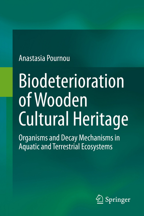 Biodeterioration of Wooden Cultural Heritage -  Anastasia Pournou