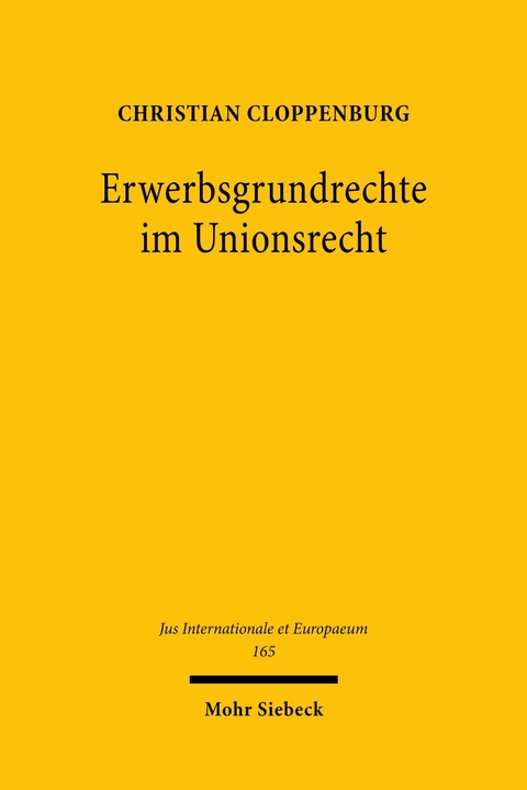 Erwerbsgrundrechte im Unionsrecht -  Christian Cloppenburg