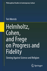 Helmholtz, Cohen, and Frege on Progress and Fidelity - Teri Merrick